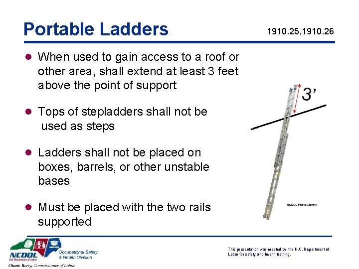 Portable Ladders 1910. 25, 1910. 26 l When used to gain access to a