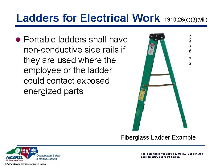 l Portable ladders shall have non-conductive side rails if they are used where the