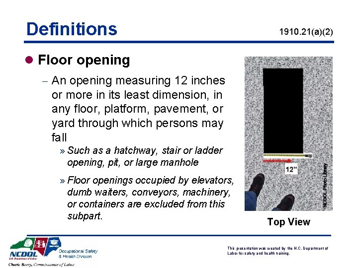 Definitions 1910. 21(a)(2) l Floor opening - An opening measuring 12 inches or more