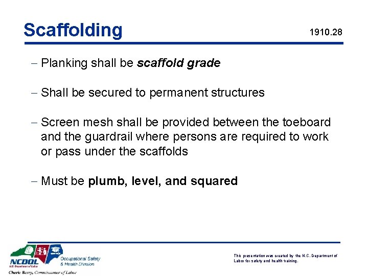 Scaffolding 1910. 28 - Planking shall be scaffold grade - Shall be secured to