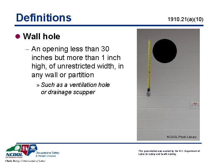 Definitions 1910. 21(a)(10) l Wall hole - An opening less than 30 inches but