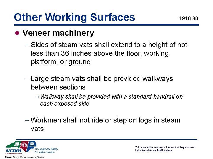 Other Working Surfaces 1910. 30 l Veneer machinery - Sides of steam vats shall