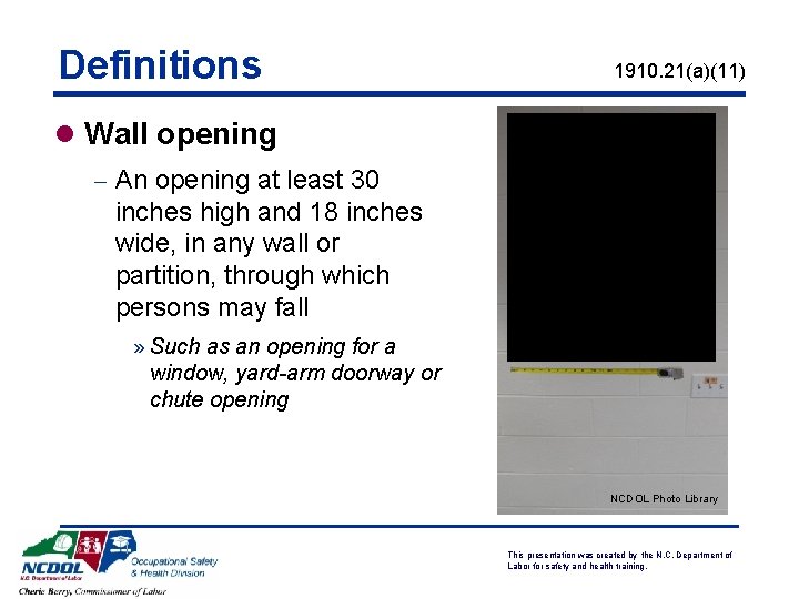 Definitions 1910. 21(a)(11) l Wall opening - An opening at least 30 inches high