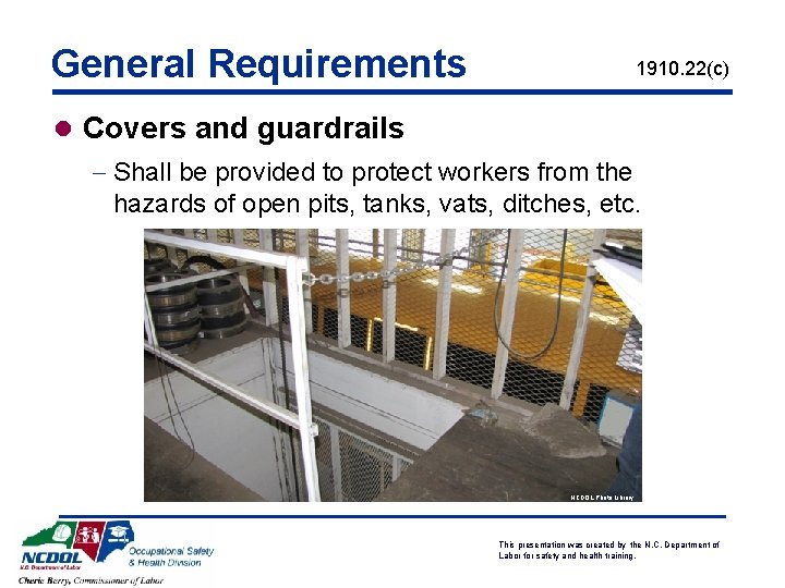 General Requirements 1910. 22(c) l Covers and guardrails - Shall be provided to protect