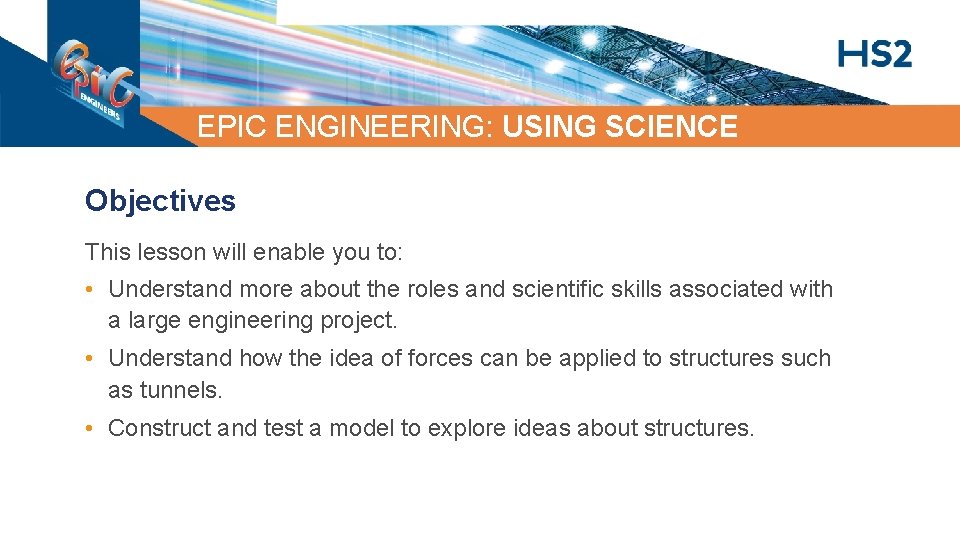 EPIC ENGINEERING: USING SCIENCE Objectives This lesson will enable you to: • Understand more