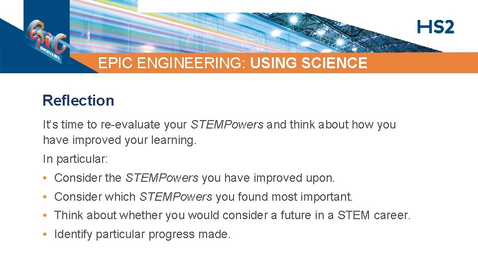 EPIC ENGINEERING: USING SCIENCE Reflection It’s time to re-evaluate your STEMPowers and think about