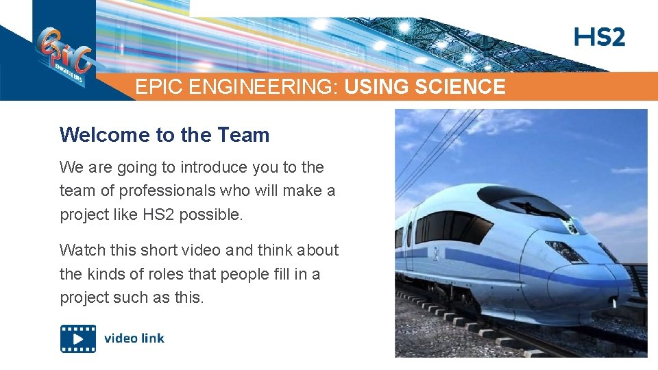 EPIC ENGINEERING: USING SCIENCE Welcome to the Team We are going to introduce you