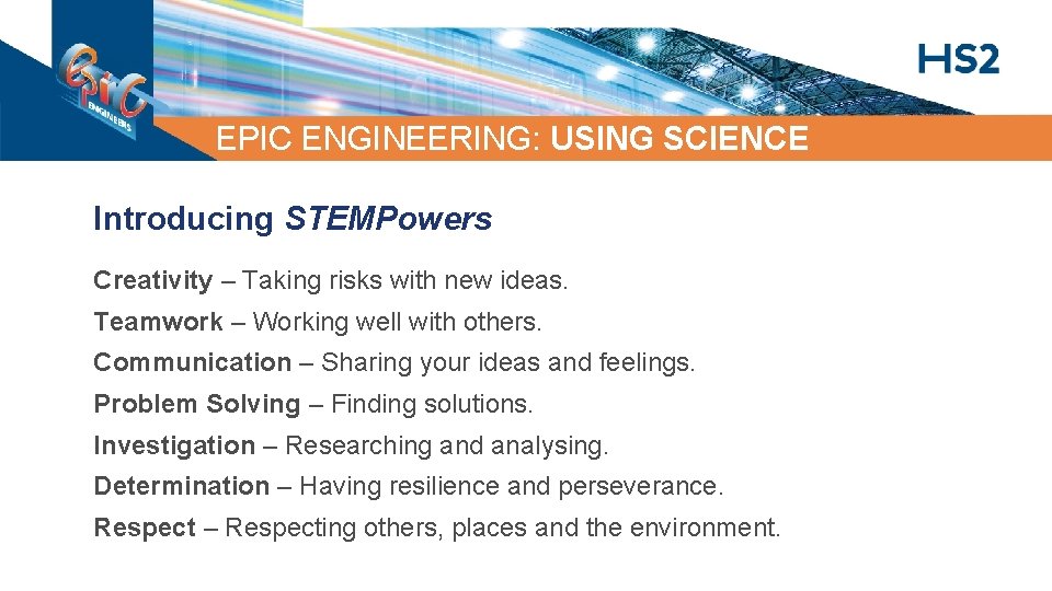 EPIC ENGINEERING: USING SCIENCE Introducing STEMPowers Creativity – Taking risks with new ideas. Teamwork EPIC ENGINEERING: USING SCIENCE Introducing STEMPowers Creativity – Taking risks with new ideas. Teamwork