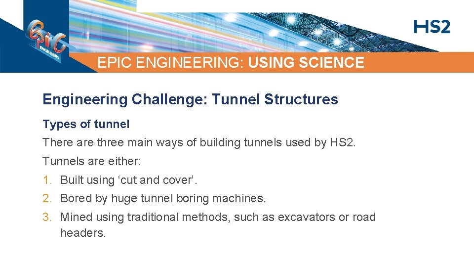 EPIC ENGINEERING: USING SCIENCE Engineering Challenge: Tunnel Structures Types of tunnel There are three