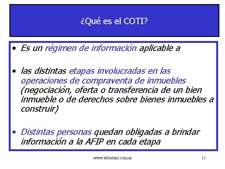 ¿Qué es el COTI? • Es un régimen de información aplicable a • las