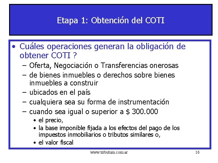Etapa 1: Obtención del COTI • Cuáles operaciones generan la obligación de obtener COTI