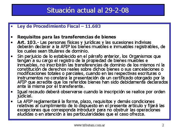 Situación actual al 29 -2 -08 • Ley de Procedimiento Fiscal – 11. 683