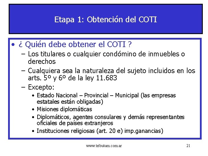 Etapa 1: Obtención del COTI • ¿ Quién debe obtener el COTI ? –