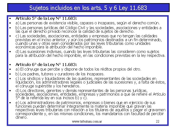 Sujetos incluidos en los arts. 5 y 6 Ley 11. 683 • • •