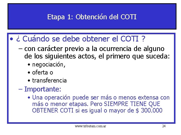 Etapa 1: Obtención del COTI • ¿ Cuándo se debe obtener el COTI ?