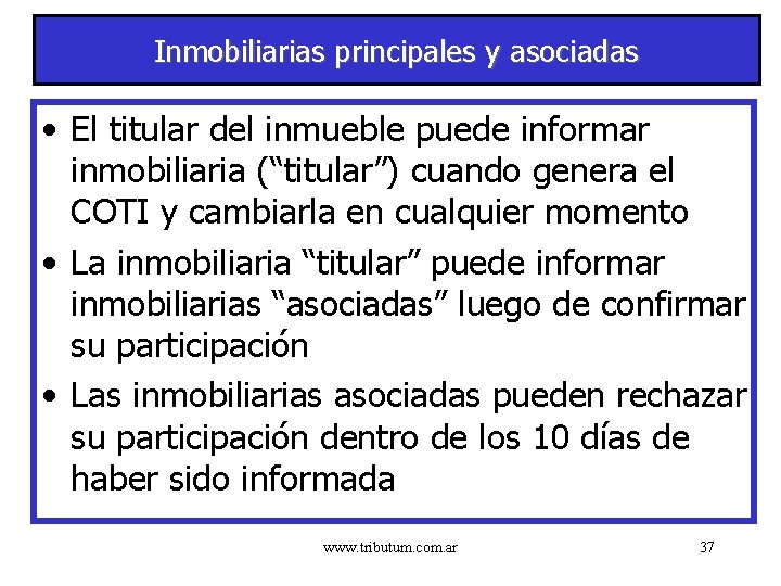 Inmobiliarias principales y asociadas • El titular del inmueble puede informar inmobiliaria (“titular”) cuando