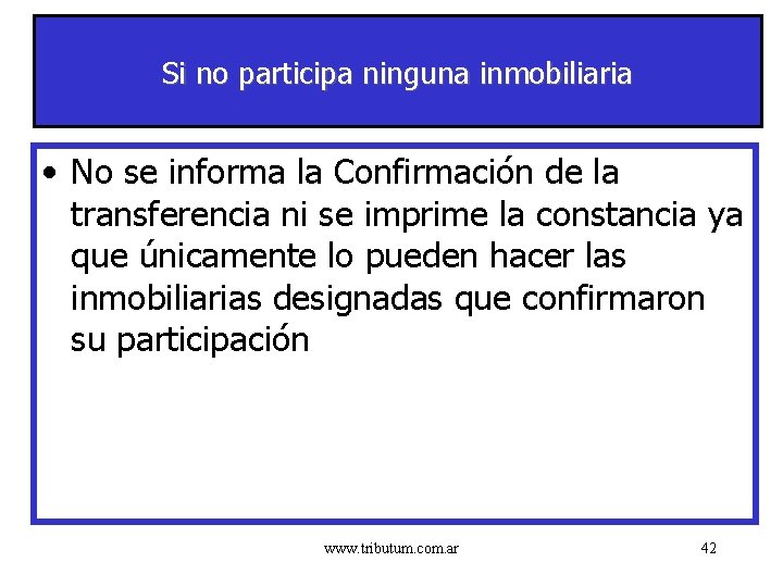 Si no participa ninguna inmobiliaria • No se informa la Confirmación de la transferencia