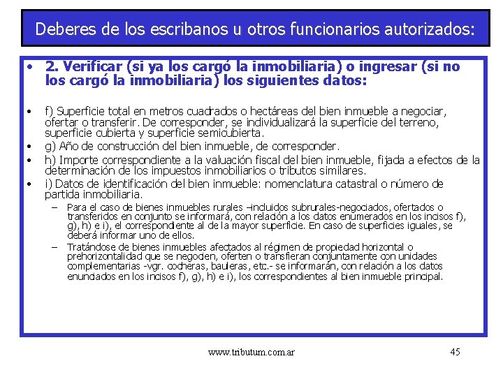 Deberes de los escribanos u otros funcionarios autorizados: • 2. Verificar (si ya los