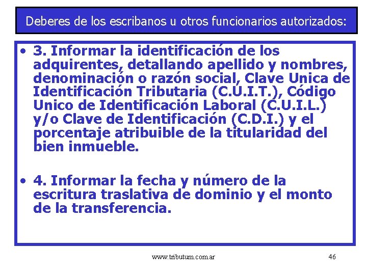 Deberes de los escribanos u otros funcionarios autorizados: • 3. Informar la identificación de