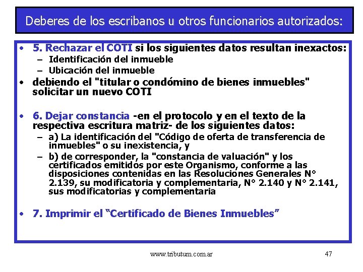 Deberes de los escribanos u otros funcionarios autorizados: • 5. Rechazar el COTI si