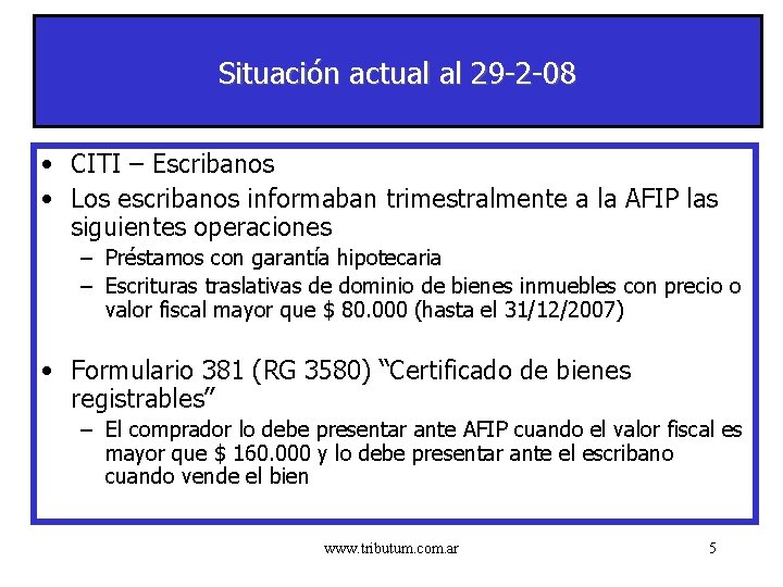 Situación actual al 29 -2 -08 • CITI – Escribanos • Los escribanos informaban