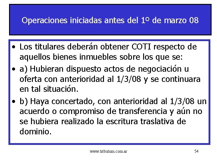 Operaciones iniciadas antes del 1º de marzo 08 • Los titulares deberán obtener COTI