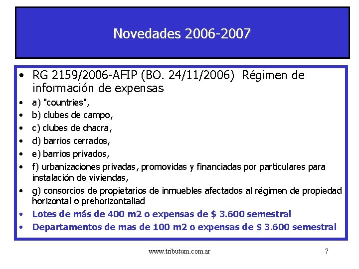 Novedades 2006 -2007 • RG 2159/2006 -AFIP (BO. 24/11/2006) Régimen de información de expensas