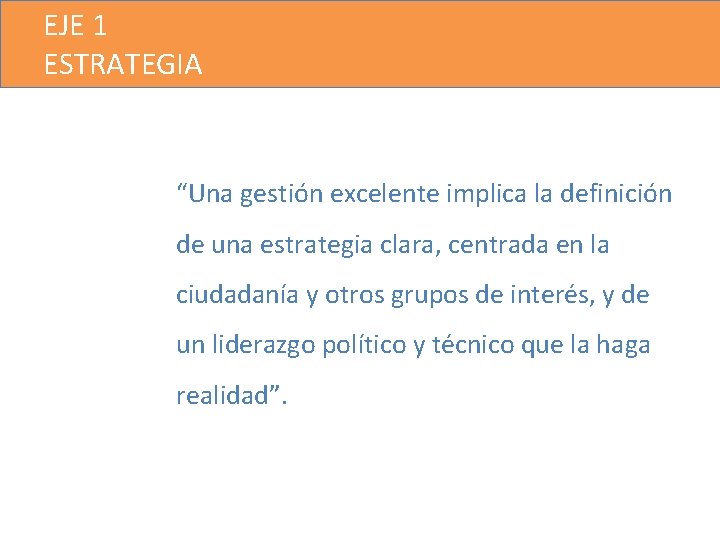 EJE 1 ESTRATEGIA “Una gestión excelente implica la definición de una estrategia clara, centrada