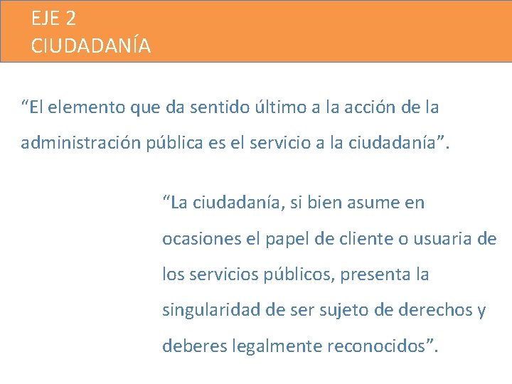 EJE 2 CIUDADANÍA “El elemento que da sentido último a la acción de la