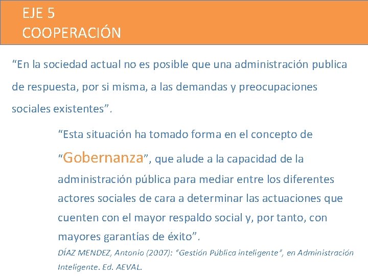 EJE 5 COOPERACIÓN “En la sociedad actual no es posible que una administración publica