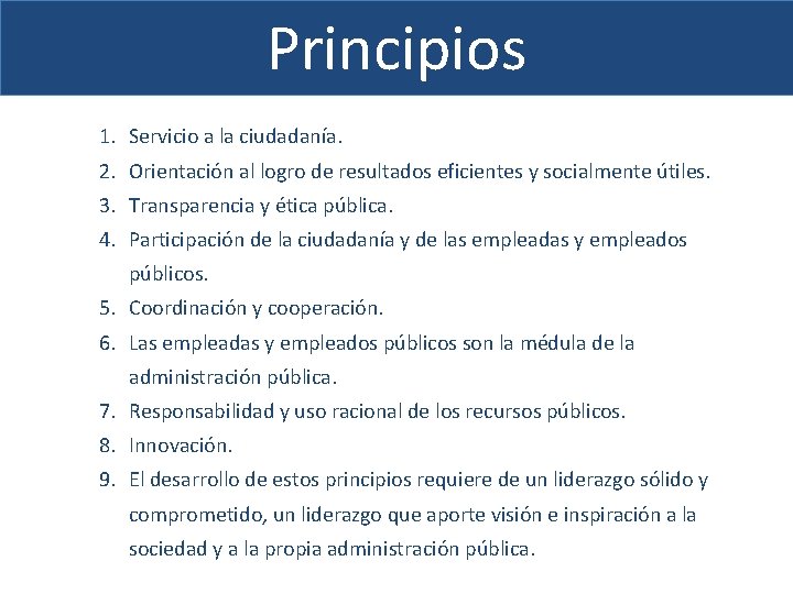 Principios 1. Servicio a la ciudadanía. 2. Orientación al logro de resultados eficientes y