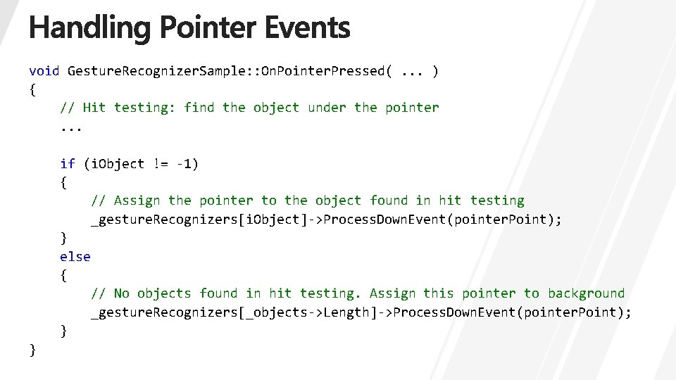 void Gesture. Recognizer. Sample: : On. Pointer. Pressed(. . . ) { // Hit