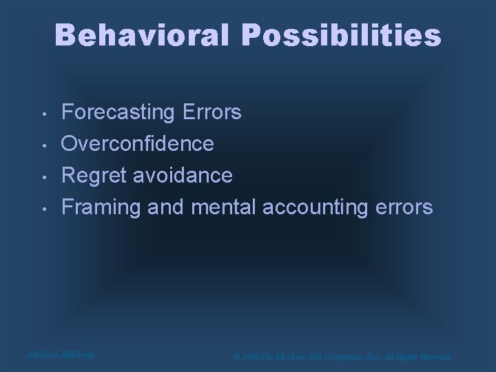 Behavioral Possibilities • • Forecasting Errors Overconfidence Regret avoidance Framing and mental accounting errors