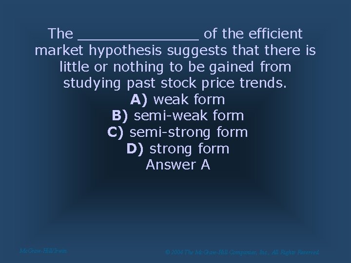 The _______ of the efficient market hypothesis suggests that there is little or nothing