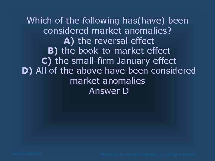 Which of the following has(have) been considered market anomalies? A) the reversal effect B)