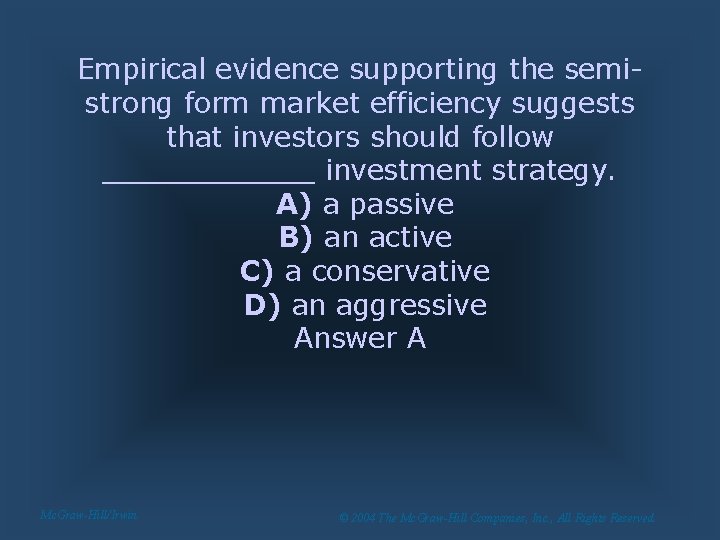 Empirical evidence supporting the semistrong form market efficiency suggests that investors should follow ______