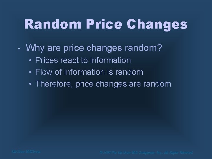 Random Price Changes • Why are price changes random? • Prices react to information