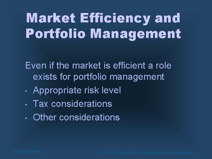 Market Efficiency and Portfolio Management Even if the market is efficient a role exists