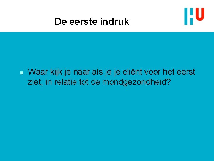 De eerste indruk n Waar kijk je naar als je je cliënt voor het De eerste indruk n Waar kijk je naar als je je cliënt voor het