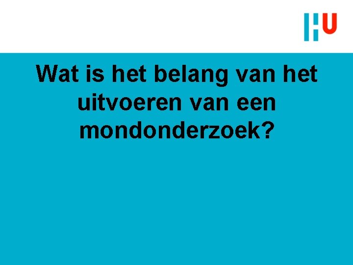 Wat is het belang van het uitvoeren van een mondonderzoek? Wat is het belang van het uitvoeren van een mondonderzoek?