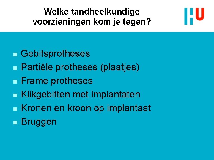 Welke tandheelkundige voorzieningen kom je tegen? n n n Gebitsprotheses Partiële protheses (plaatjes) Frame Welke tandheelkundige voorzieningen kom je tegen? n n n Gebitsprotheses Partiële protheses (plaatjes) Frame