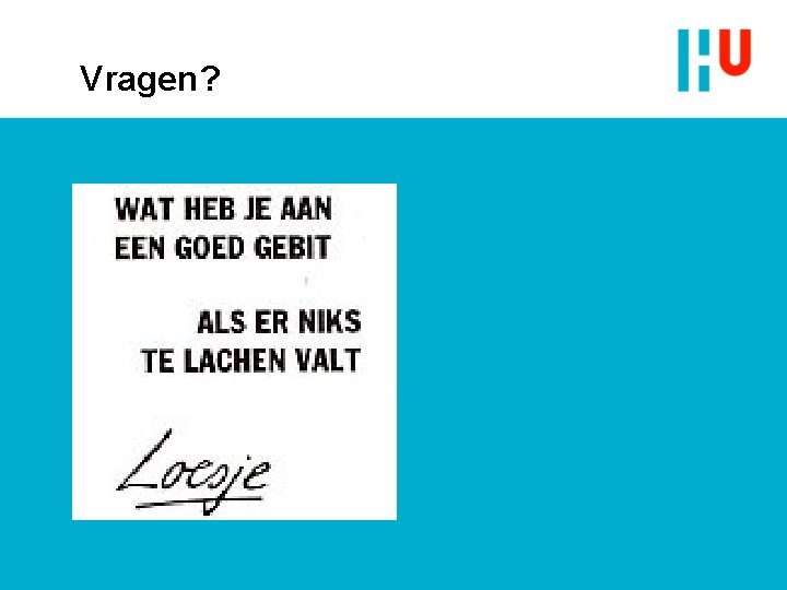 Vragen? Vragen?