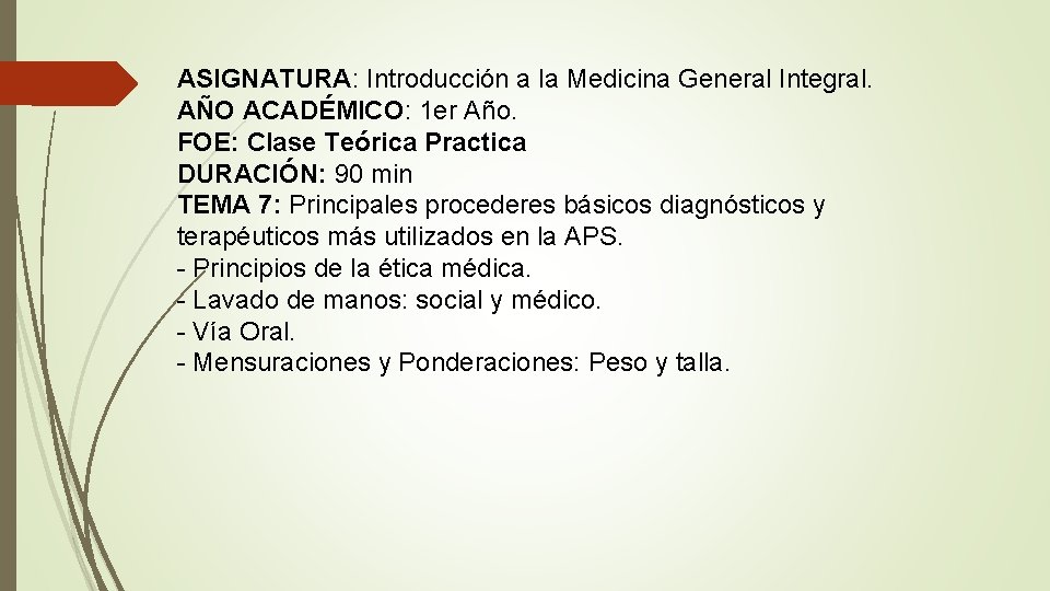 ASIGNATURA: Introducción a la Medicina General Integral. AÑO ACADÉMICO: 1 er Año. FOE: Clase