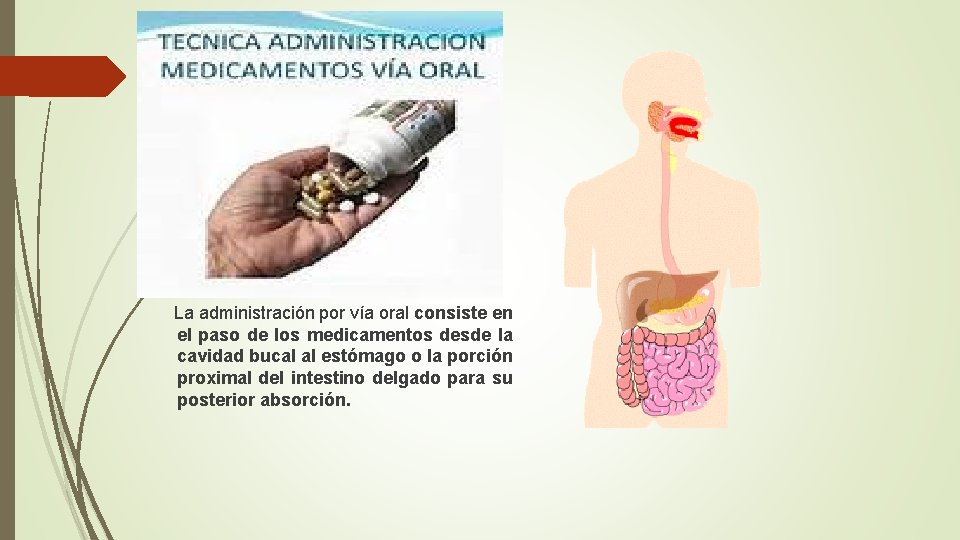  La administración por vía oral consiste en el paso de los medicamentos desde