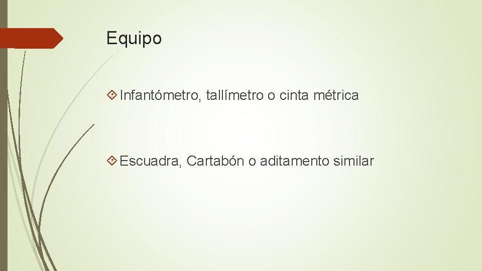 Equipo Infantómetro, tallímetro o cinta métrica Escuadra, Cartabón o aditamento similar 