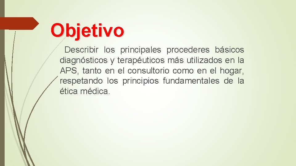 Objetivo Describir los principales procederes básicos diagnósticos y terapéuticos más utilizados en la APS,