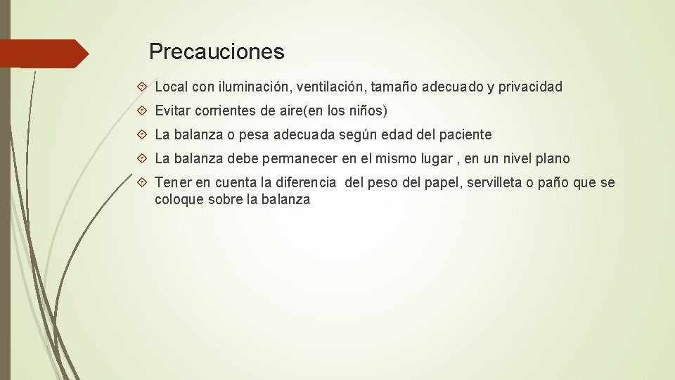 Precauciones Local con iluminación, ventilación, tamaño adecuado y privacidad Evitar corrientes de aire(en los