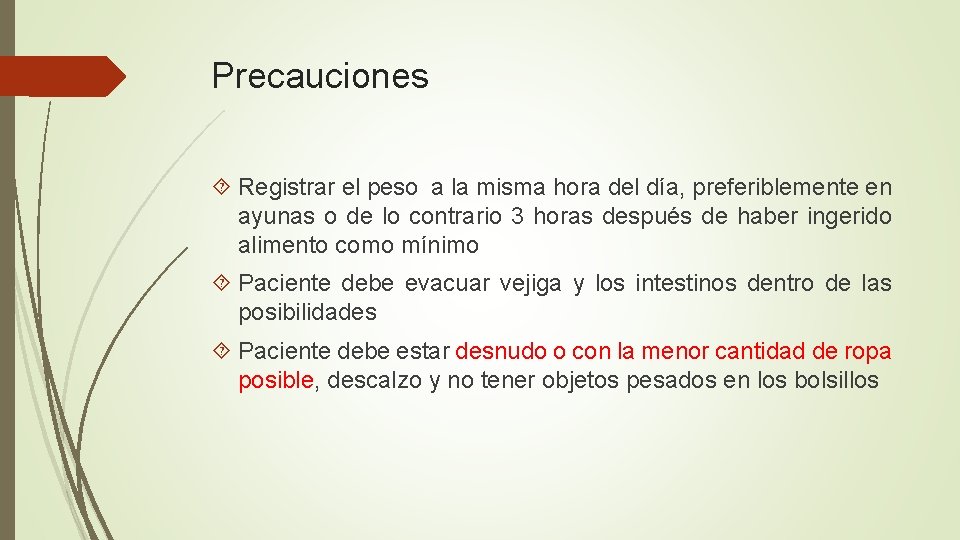 Precauciones Registrar el peso a la misma hora del día, preferiblemente en ayunas o