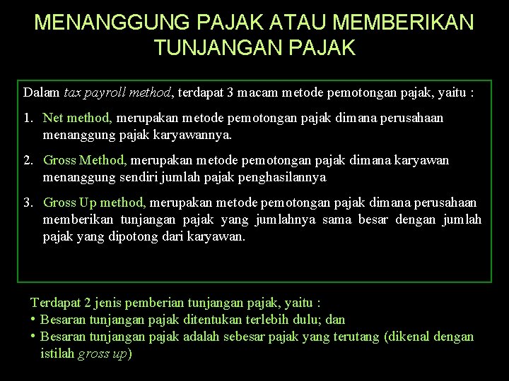 MENANGGUNG PAJAK ATAU MEMBERIKAN TUNJANGAN PAJAK Dalam tax payroll method, terdapat 3 macam metode