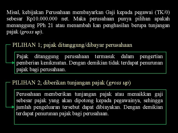 Misal, kebijakan Perusahaan membayarkan Gaji kepada pegawai (TK/0) sebesar Rp 10. 000 net. Maka